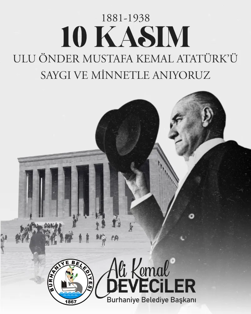 BURHANİYE BELEDİYE BAŞKANI ALİ KEMAL DEVECİLER’İN  10 KASIM ATATÜRK’Ü ANMA GÜNÜ MESAJI